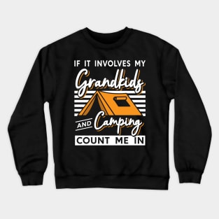 If It Involves My Grandkids And Camping Count Me In Camping Crewneck Sweatshirt